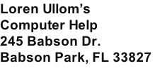 Loren Ullom’s Computer Help 245 Babson Dr. Babson Park, FL 33827